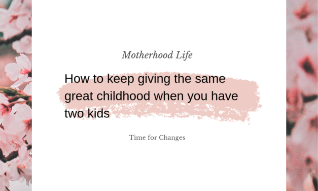 How to keep giving the same great childhood when you have two kids